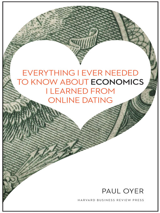 Title details for Everything I Ever Needed to Know about Economics I Learned from Online Dating by Paul - Wait list